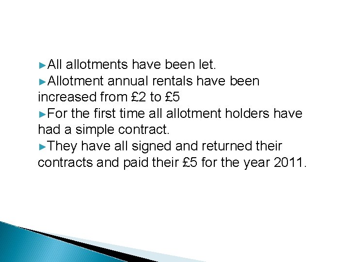 ►All allotments have been let. ►Allotment annual rentals have been increased from £ 2