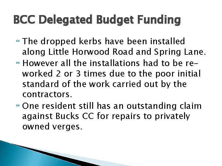 BCC Delegated Budget Funding The dropped kerbs have been installed along Little Horwood Road