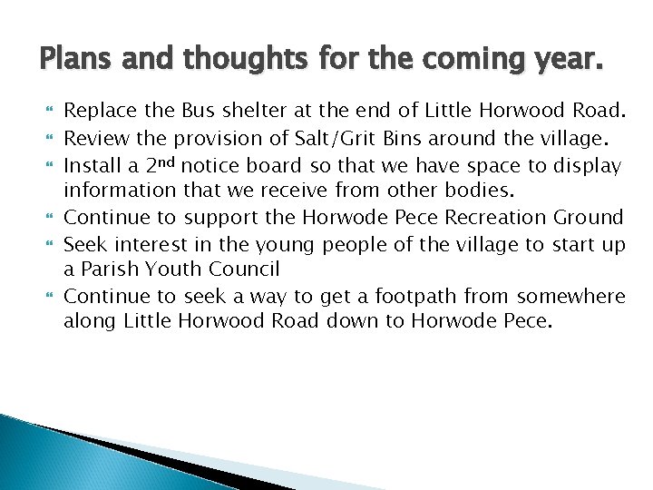Plans and thoughts for the coming year. Replace the Bus shelter at the end