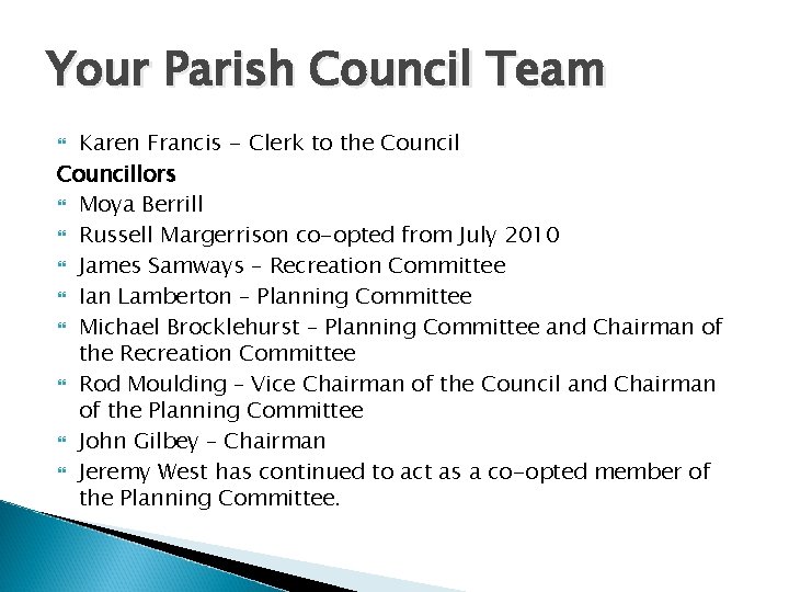 Your Parish Council Team Karen Francis - Clerk to the Councillors Moya Berrill Russell