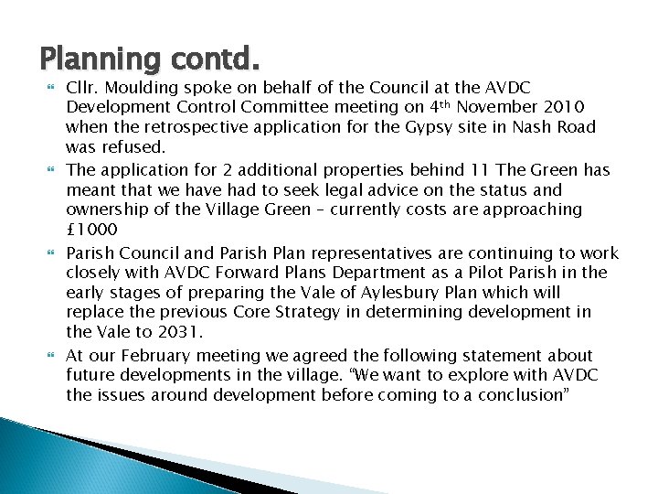 Planning contd. Cllr. Moulding spoke on behalf of the Council at the AVDC Development
