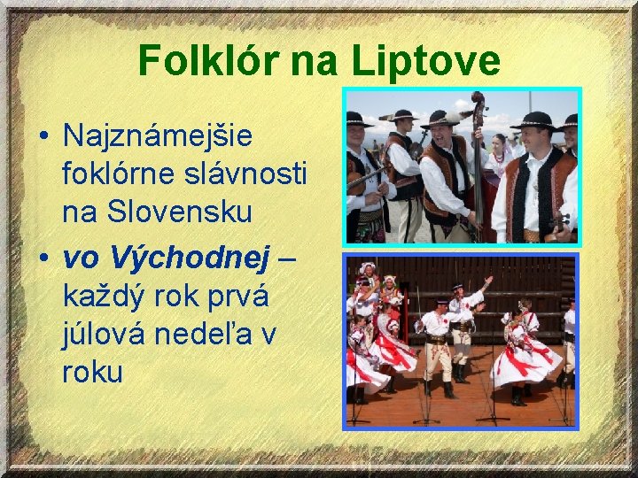 Folklór na Liptove • Najznámejšie foklórne slávnosti na Slovensku • vo Východnej – každý