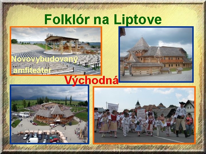 Folklór na Liptove Novovybudovaný amfiteáter Východná 