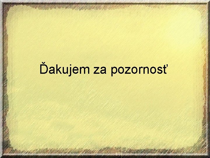 Ďakujem za pozornosť 