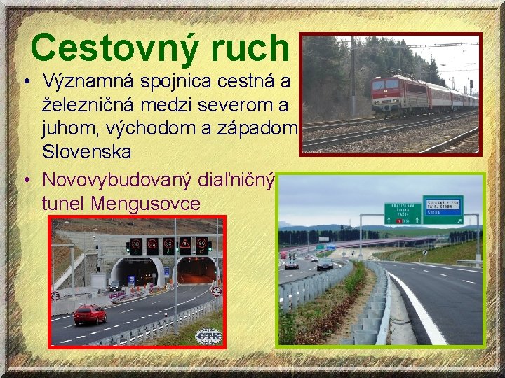 Cestovný ruch • Významná spojnica cestná a železničná medzi severom a juhom, východom a