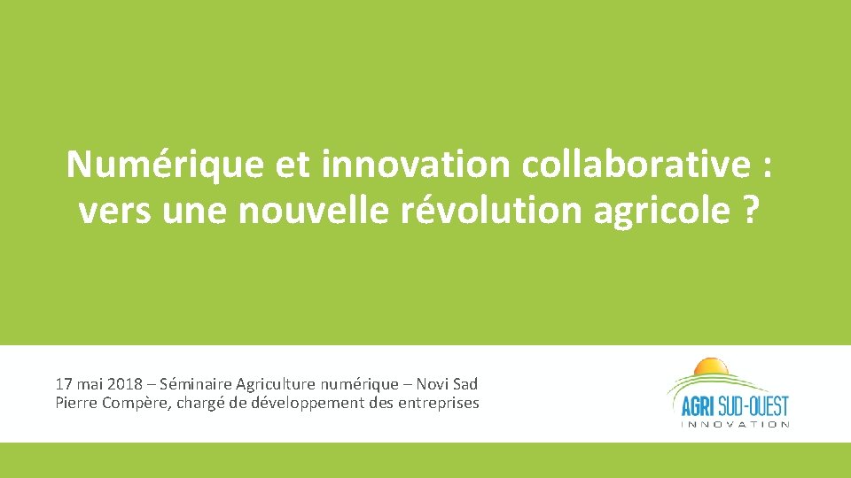 Numérique et innovation collaborative : vers une nouvelle révolution agricole ? 17 mai 2018