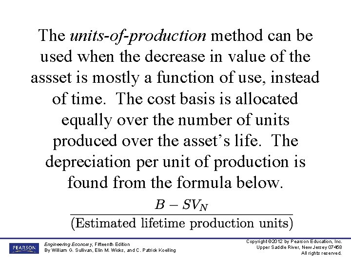 The units-of-production method can be used when the decrease in value of the assset