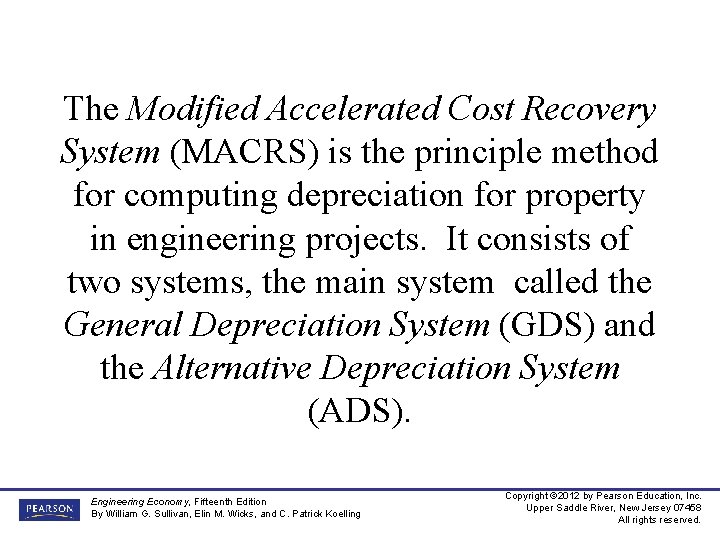 The Modified Accelerated Cost Recovery System (MACRS) is the principle method for computing depreciation