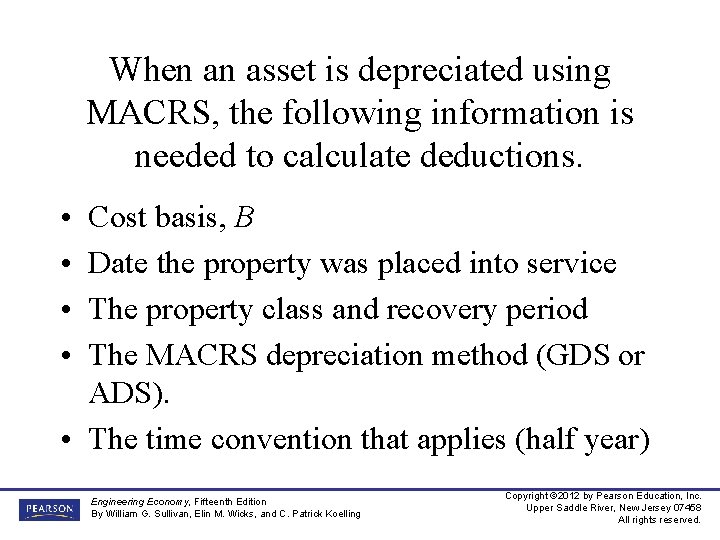 When an asset is depreciated using MACRS, the following information is needed to calculate