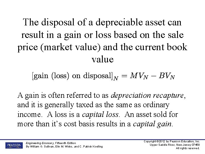 The disposal of a depreciable asset can result in a gain or loss based