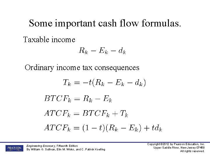 Some important cash flow formulas. Taxable income Ordinary income tax consequences Engineering Economy, Fifteenth