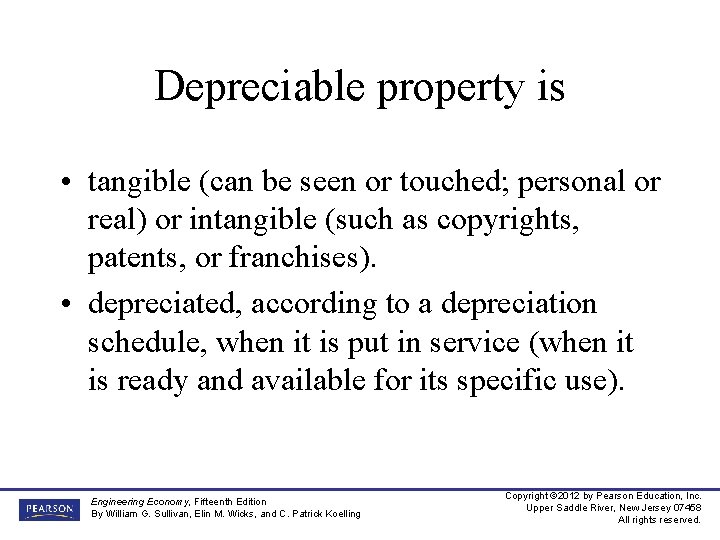 Depreciable property is • tangible (can be seen or touched; personal or real) or