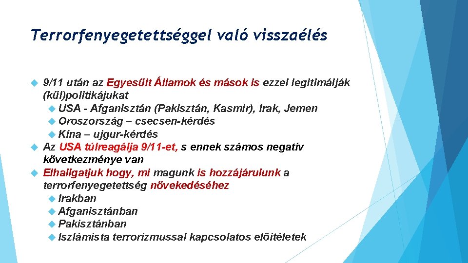 Terrorfenyegetettséggel való visszaélés 9/11 után az Egyesült Államok és mások is ezzel legitimálják (kül)politikájukat