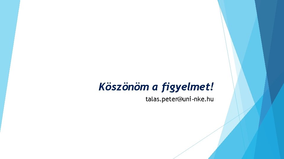 Köszönöm a figyelmet! talas. peter@uni-nke. hu 