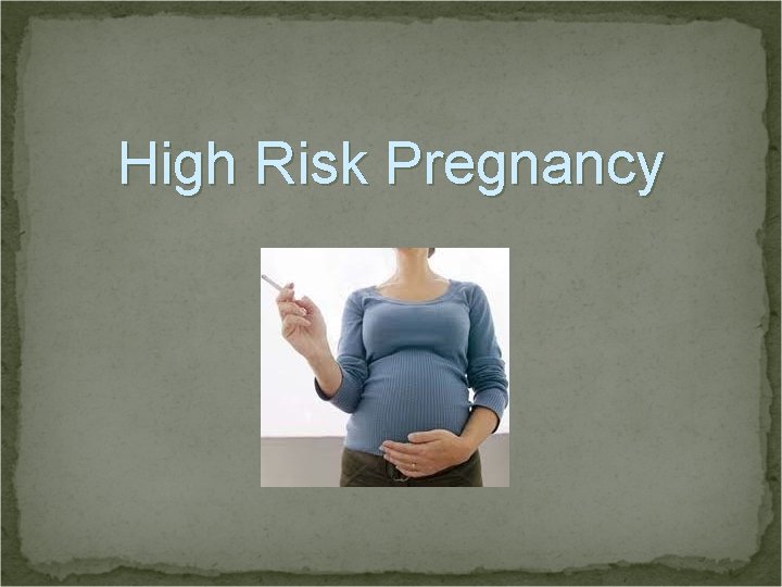 High Risk Parturient High Risk Pregnancy Maternal Mortality 10100 000 pregnant