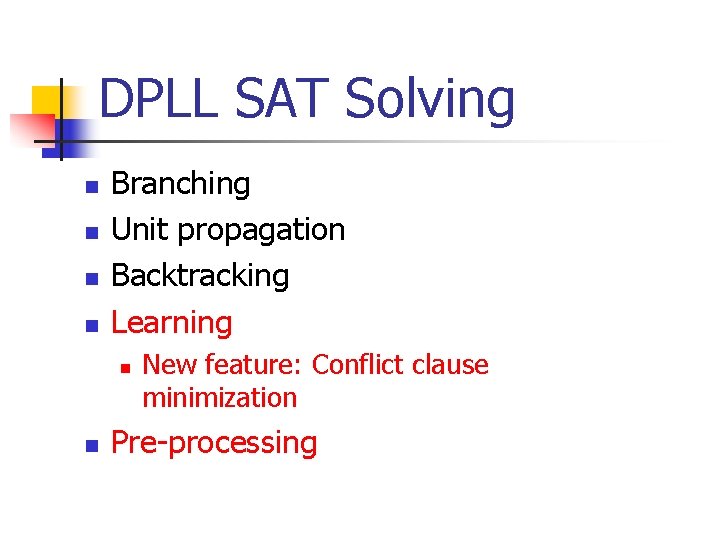 DPLL SAT Solving n n Branching Unit propagation Backtracking Learning n n New feature: