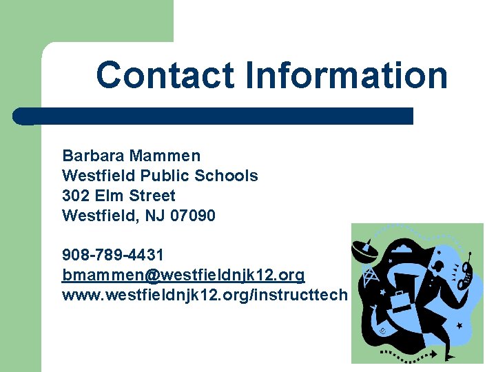 Contact Information Barbara Mammen Westfield Public Schools 302 Elm Street Westfield, NJ 07090 908