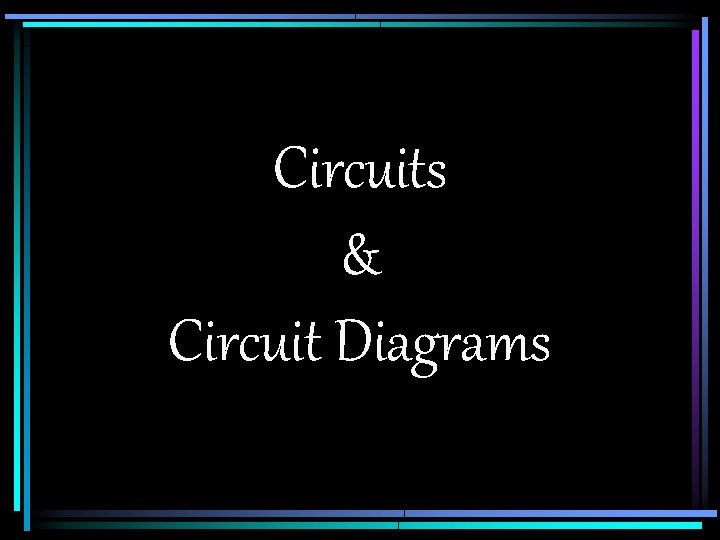 Circuits & Circuit Diagrams 