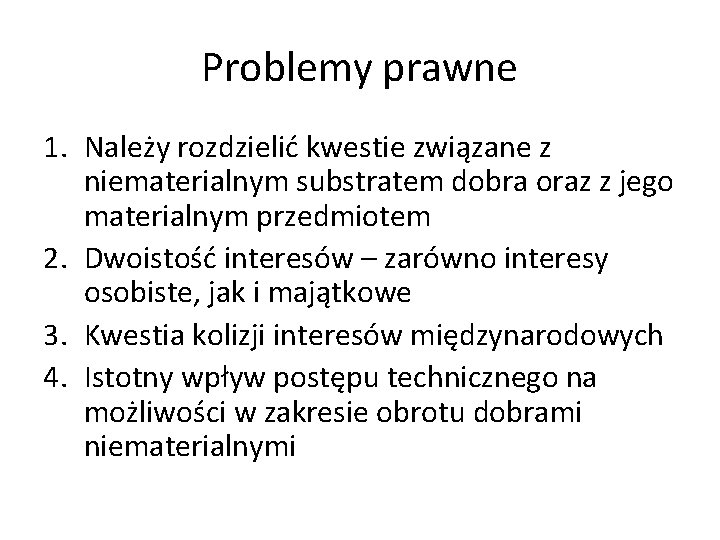 Problemy prawne 1. Należy rozdzielić kwestie związane z niematerialnym substratem dobra oraz z jego