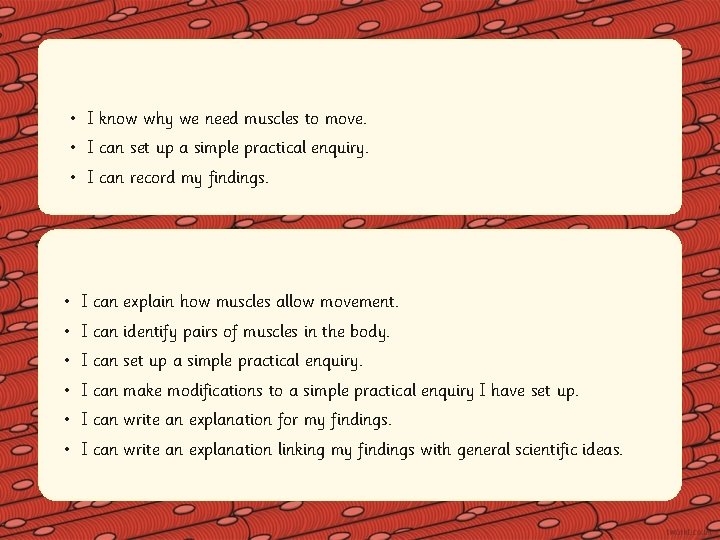  • I know why we need muscles to move. • I can set