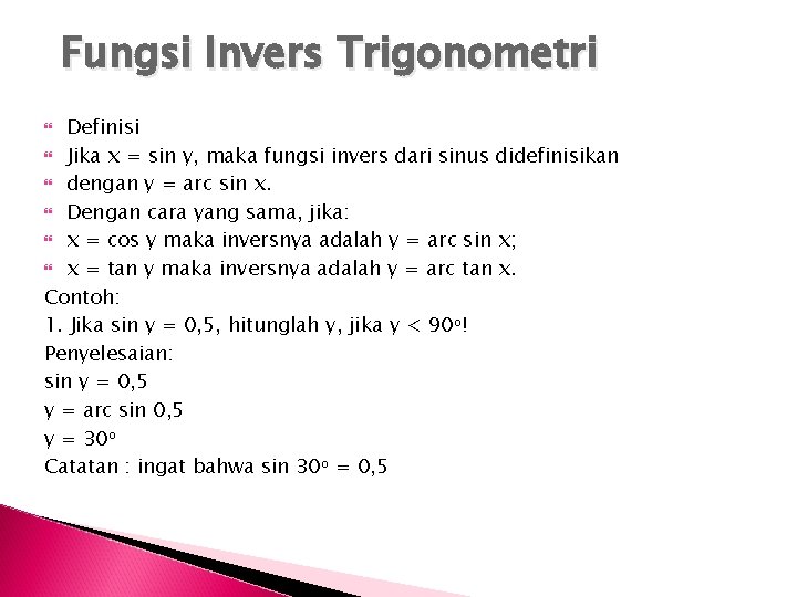 Fungsi Invers Trigonometri Definisi Jika x = sin y, maka fungsi invers dari sinus