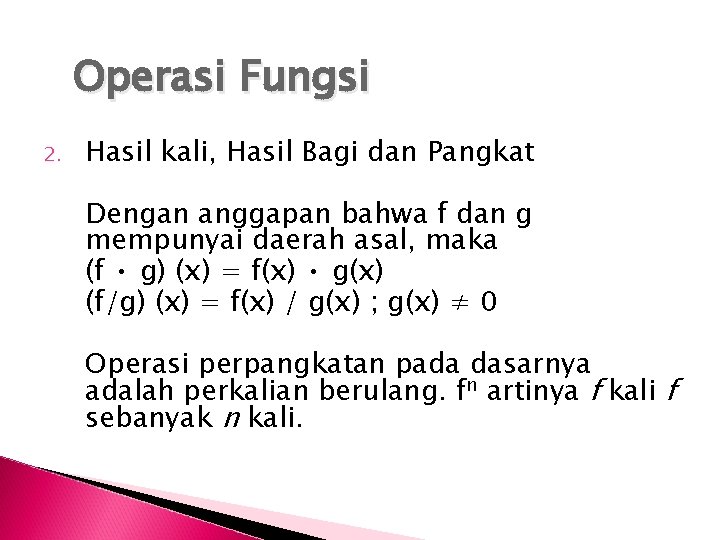 Operasi Fungsi 2. Hasil kali, Hasil Bagi dan Pangkat Dengan anggapan bahwa f dan Operasi Fungsi 2. Hasil kali, Hasil Bagi dan Pangkat Dengan anggapan bahwa f dan