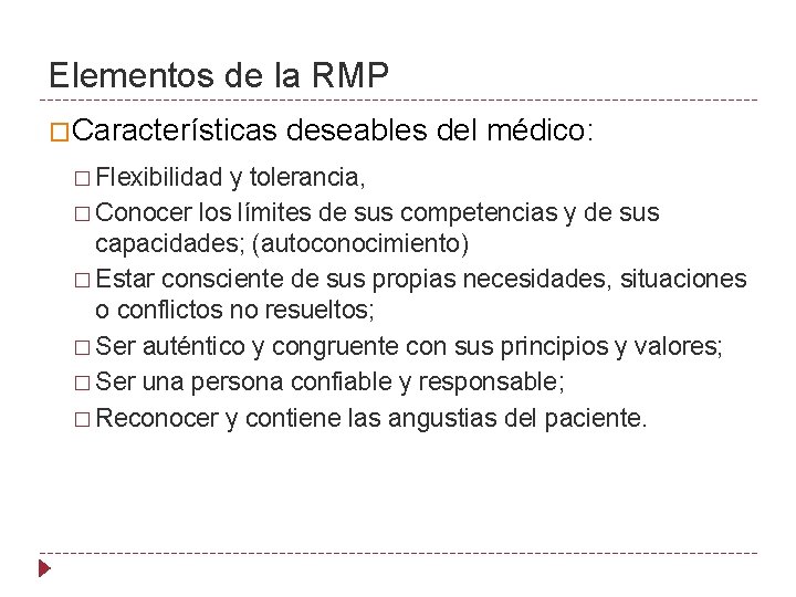 Elementos de la RMP �Características � Flexibilidad deseables del médico: y tolerancia, � Conocer