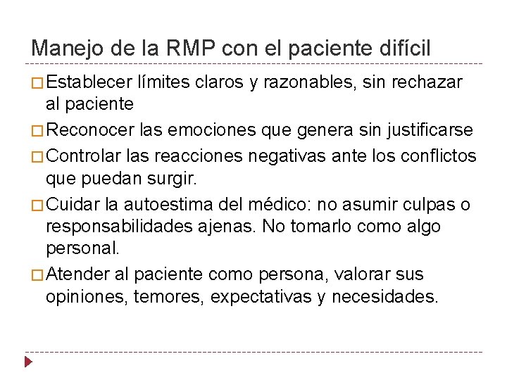 Manejo de la RMP con el paciente difícil � Establecer límites claros y razonables,