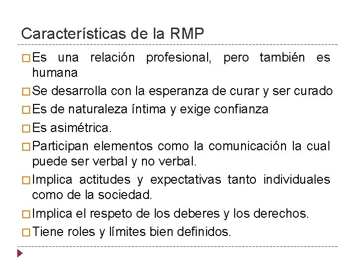 Características de la RMP � Es una relación profesional, pero también es humana �