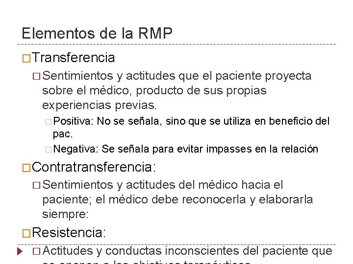Elementos de la RMP �Transferencia � Sentimientos y actitudes que el paciente proyecta sobre
