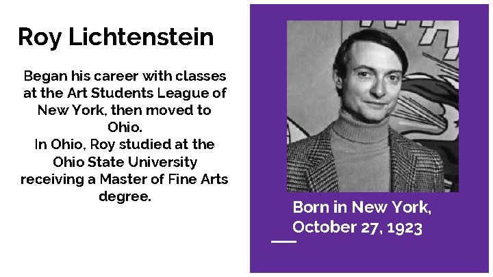 Roy Lichtenstein Began his career with classes at the Art Students League of New
