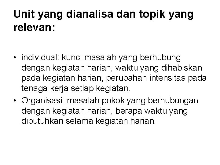 Unit yang dianalisa dan topik yang relevan: • individual: kunci masalah yang berhubung dengan