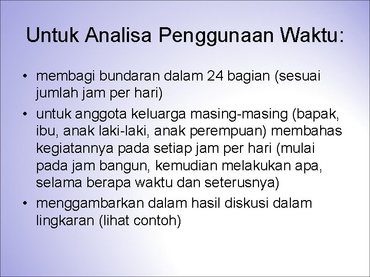 Untuk Analisa Penggunaan Waktu: • membagi bundaran dalam 24 bagian (sesuai jumlah jam per