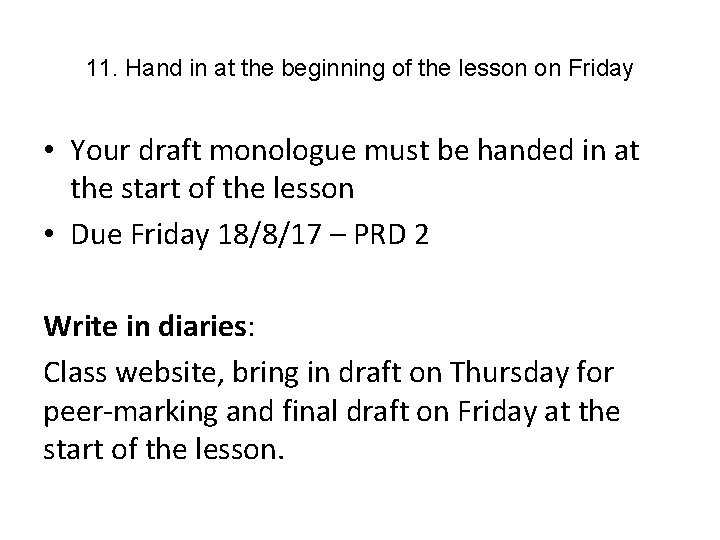 11. Hand in at the beginning of the lesson on Friday • Your draft