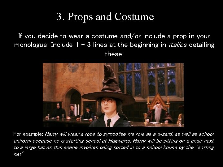 3. Props and Costume If you decide to wear a costume and/or include a