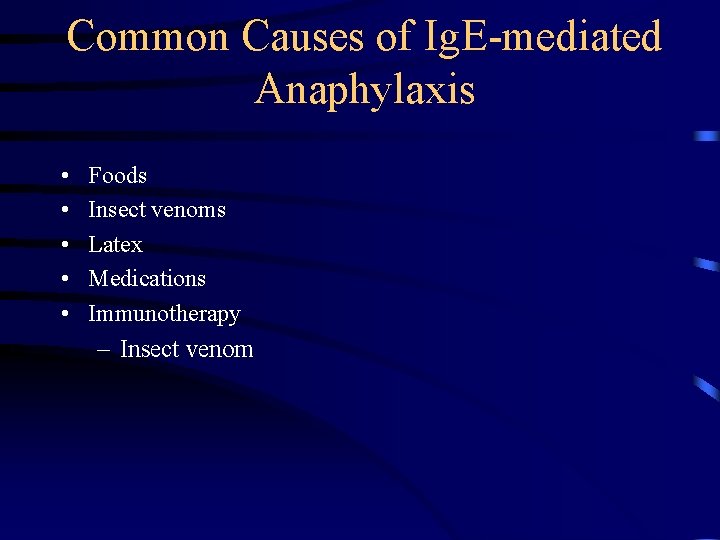 Common Causes of Ig. E-mediated Anaphylaxis • • • Foods Insect venoms Latex Medications