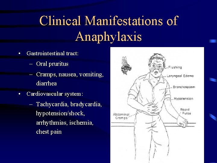 Clinical Manifestations of Anaphylaxis • Gastrointestinal tract: – Oral pruritus – Cramps, nausea, vomiting,