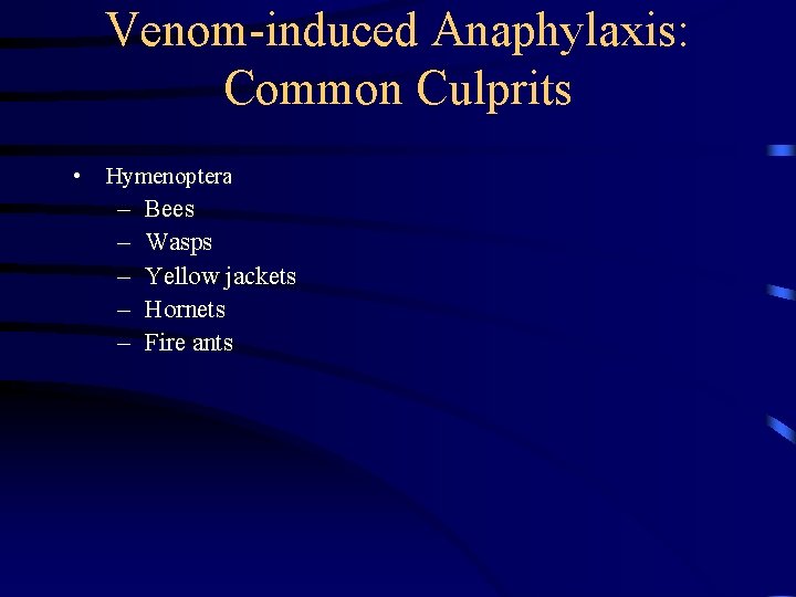 Venom-induced Anaphylaxis: Common Culprits • Hymenoptera – – – Bees Wasps Yellow jackets Hornets