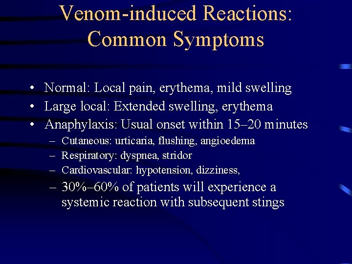 Venom-induced Reactions: Common Symptoms • Normal: Local pain, erythema, mild swelling • Large local: