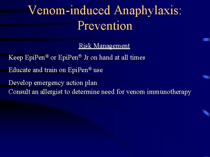 Venom-induced Anaphylaxis: Prevention Risk Management Keep Epi. Pen or Epi. Pen Jr on hand