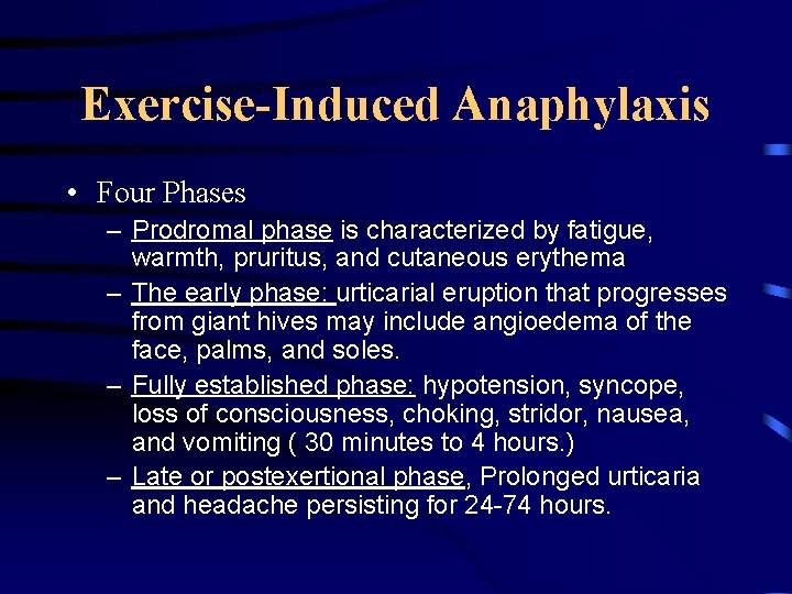 Exercise-Induced Anaphylaxis • Four Phases – Prodromal phase is characterized by fatigue, warmth, pruritus,