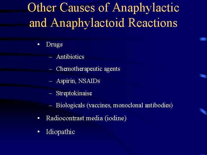 Other Causes of Anaphylactic and Anaphylactoid Reactions • Drugs – Antibiotics – Chemotherapeutic agents