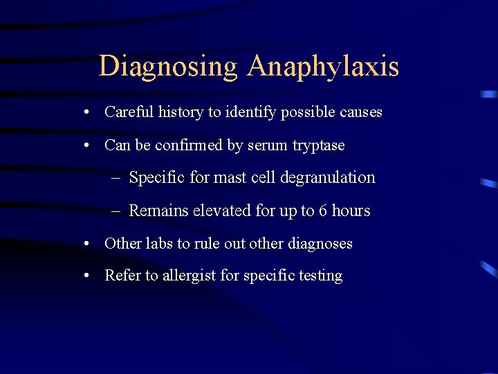 Diagnosing Anaphylaxis • Careful history to identify possible causes • Can be confirmed by