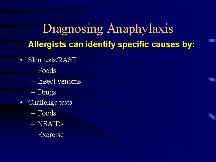 Diagnosing Anaphylaxis Allergists can identify specific causes by: • Skin tests/RAST – Foods –