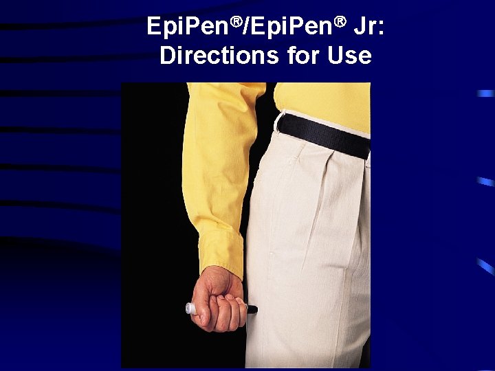 Epi. Pen /Epi. Pen Jr: Directions for Use 