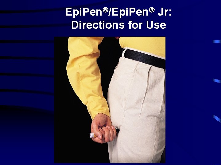 Epi. Pen /Epi. Pen Jr: Directions for Use 