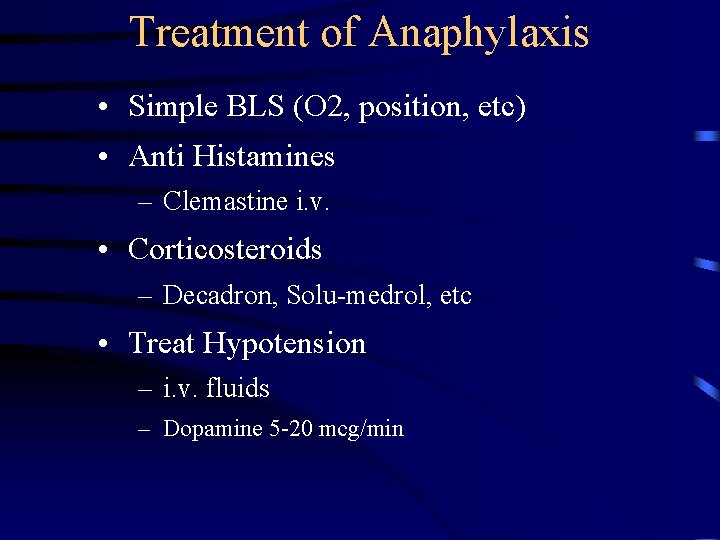 Treatment of Anaphylaxis • Simple BLS (O 2, position, etc) • Anti Histamines –