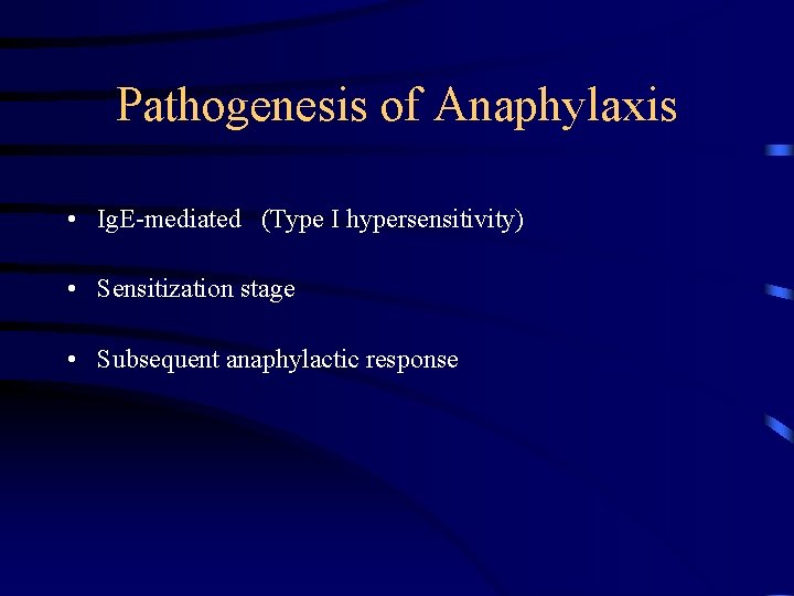 Pathogenesis of Anaphylaxis • Ig. E-mediated (Type I hypersensitivity) • Sensitization stage • Subsequent