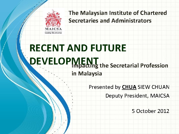 The Malaysian Institute of Chartered Secretaries and Administrators RECENT AND FUTURE DEVELOPMENT Impacting the