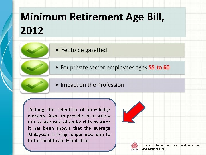 Minimum Retirement Age Bill, 2012 Prolong the retention of knowledge workers. Also, to provide